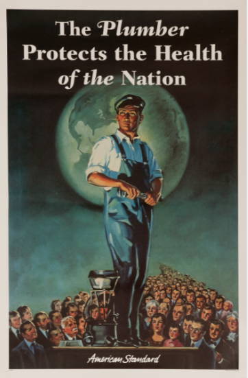 Here we have an iconic photo of a plumber standing over the people of the nation and it reads, "The plumber protects the health of the nation." And they do. Applause Plumbing
